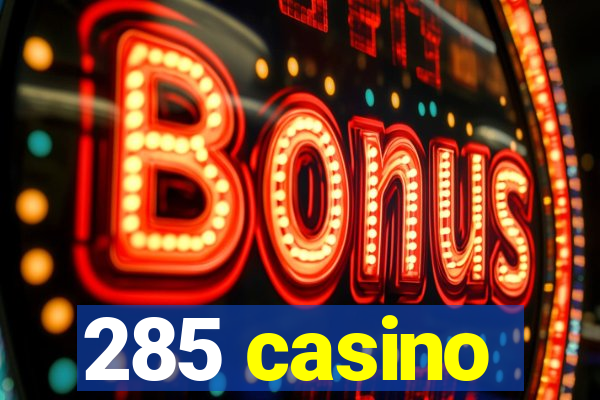 285 casino